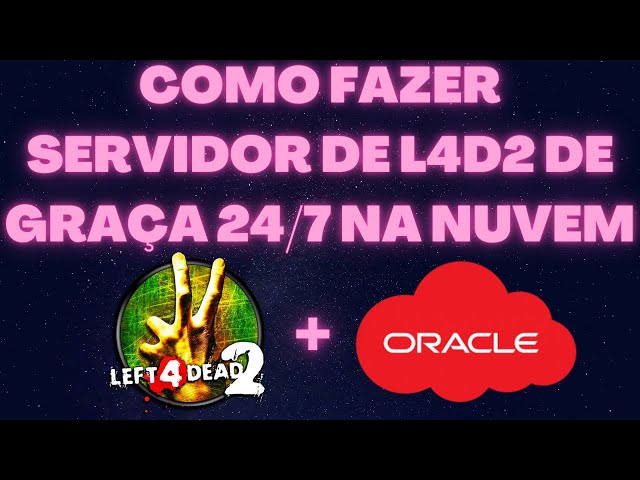 Como criar servidor de Left 4 dead 2 de graça na nuvem (Oracle cloud)