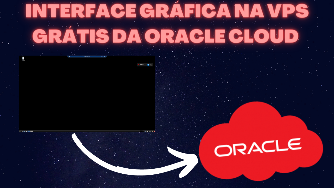 INTERFACE GRÁFICA NA VPS GRÁTIS DA ORACLE CLOUD